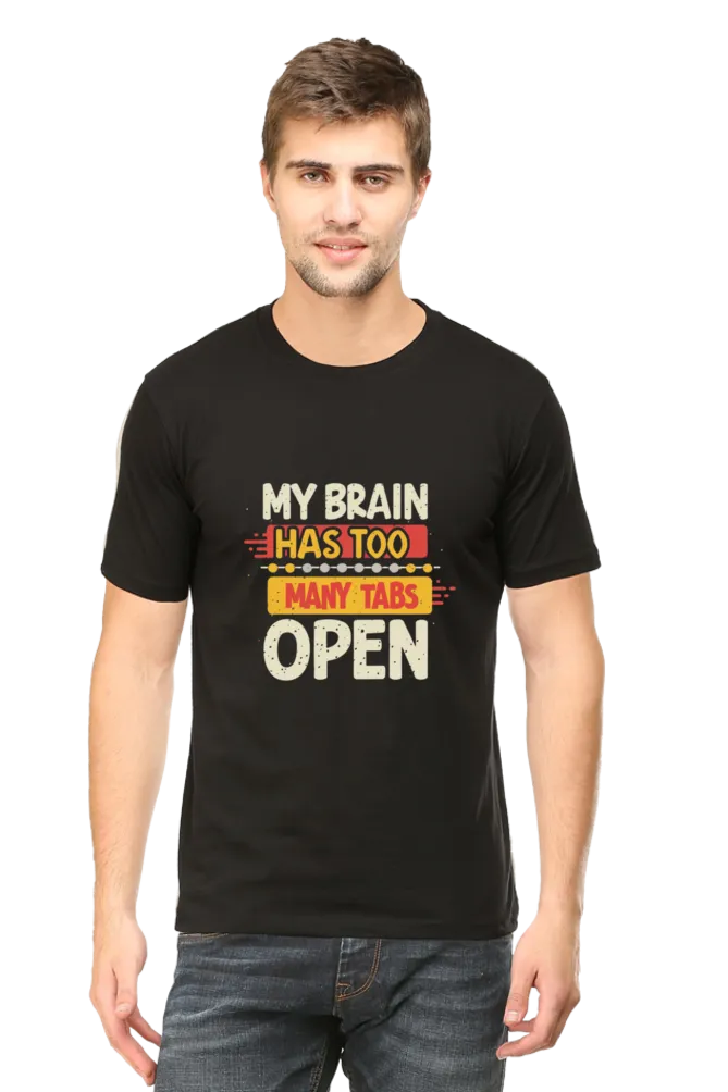 "My Brain Has Too Many Tabs Open" Unique Printed T-Shirts | Stand Out with Style and Personality