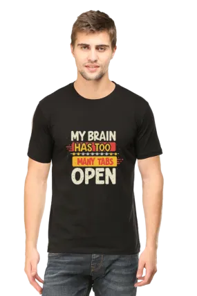 "My Brain Has Too Many Tabs Open" Unique Printed T-Shirts | Stand Out with Style and Personality